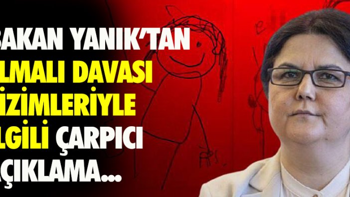 Bakan Yanık: Çizimler Elmalı davasıyla ilgili dosyaya ait değil