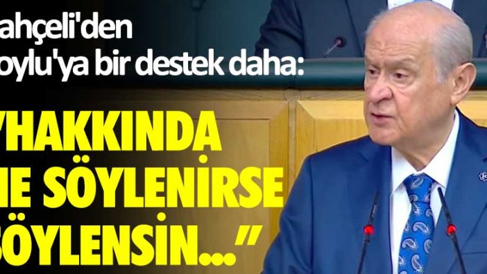 Bahçeli'den Soylu'ya bir destek daha: Hakkında ne söylenirse söylensin...