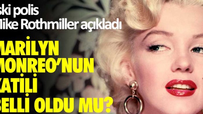 Marilyn Monroe'nun katili belli mi oldu? Eski polis Mike Rothmiller açıkladı