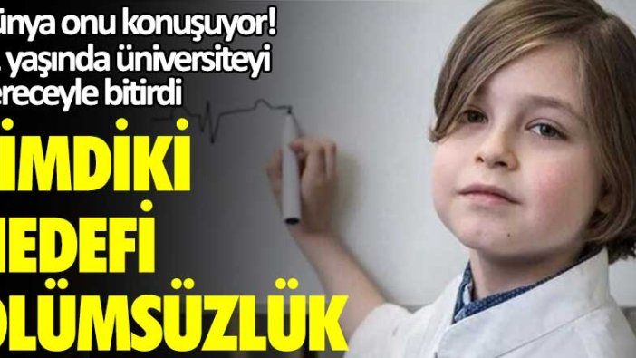 11 yaşında üniversiteyi dereceyle bitirdi! Şimdiki hedefi ölümsüzlük