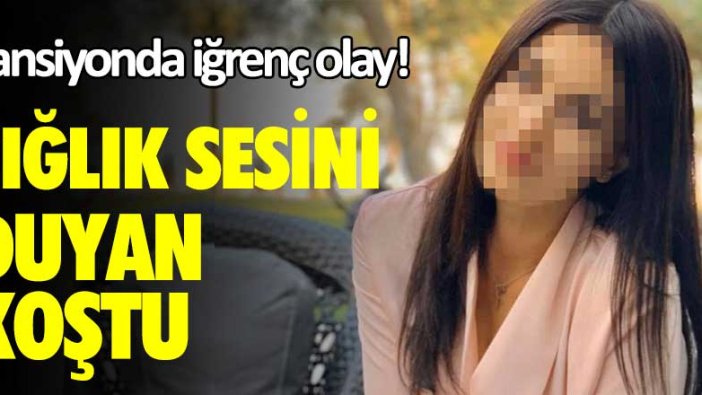 Antalya'da pansiyonda iğrenç olay! Çığlık sesini duyan koştu