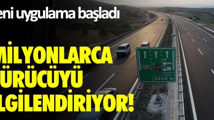 Yeni uygulama başladı! Milyonlarca sürücüyü ilgilendiriyor