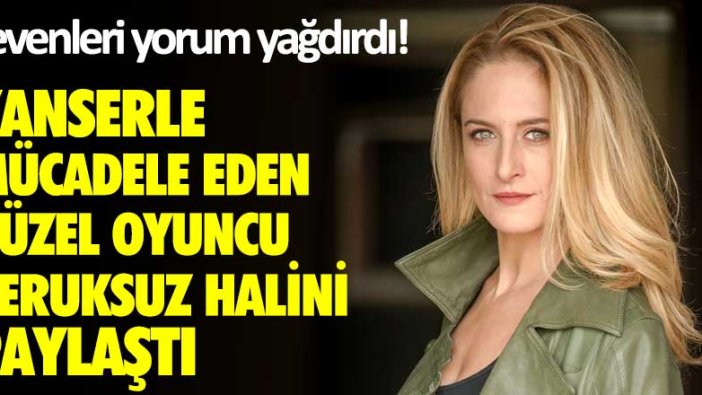 Kanserle mücadele eden Canan Ergüder peruksuz halini paylaştı