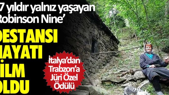 37 yıldır yalnız yaşayan "Robinson Nine"... Destansı hayatı film oldu... İtalya'dan Trabzon'a Jüri Özel Ödülü