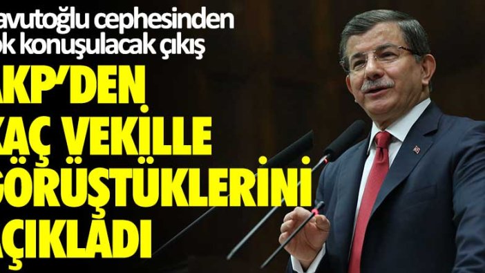 Ahmet Davutoğlu cephesinden çok konuşulacak çıkış! AKP'den kaç vekille görüştüklerini açıkladı