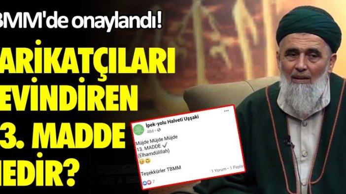 TBMM'de onaylandı! Tarikatçıları sevindiren 13. madde nedir?