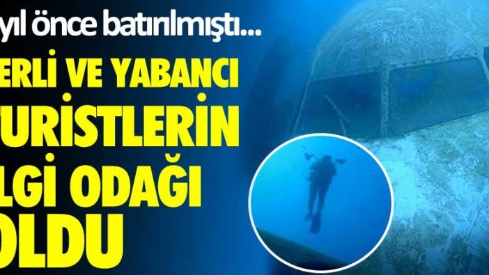 5 yıl önce batırılmıştı! Yerli ve yabancı turistlerin ilgi odağı oldu!