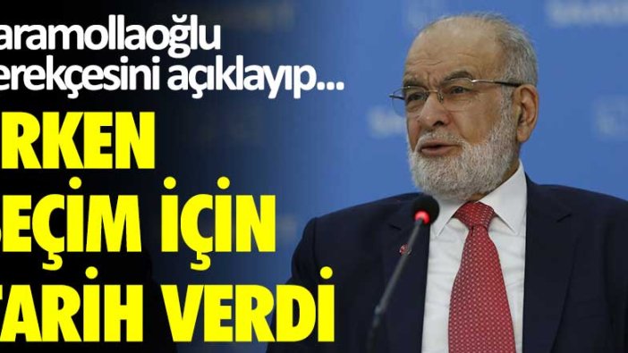 Saadet Partisi Genel Başkanı Temel Karamollaoğlu gerekçesini açıklayıp erken seçim için tarih verdi!