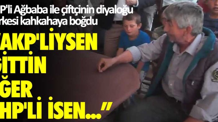 CHP'li Ağbaba ile çiftçinin diyaloğu herkesi kahkahaya boğdu: "AKP'liysen gittin CHP'li sen..."