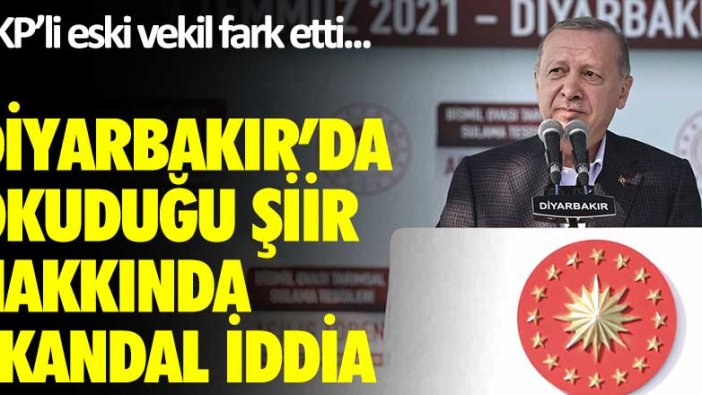 AKP’li eski vekil fark etti! Erdoğan'ın Diyarbakır'da okuduğu şiir hakkında skandal
