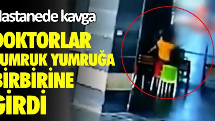 Hastanede kavga! Doktorlar yumruk yumruğa birbirine girdi