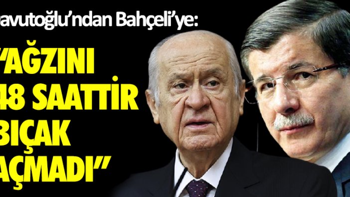 Davutoğlu’ndan Bahçeli’ye: Ağzını 48 saattir bıçak açmadı