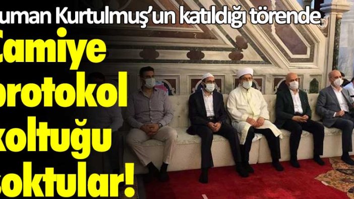 Numan Kurtulmuş'un katıldığı törende camiye protokol koltuğu soktular!