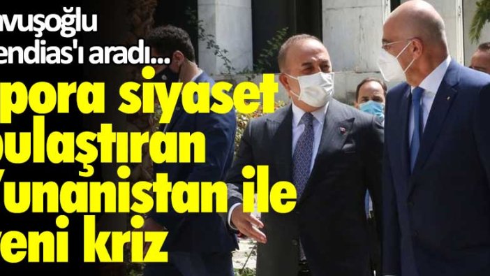 Spora siyaset bullaştıran Yunanistan ile yeni kriz: Çavuşoğlu, Dendias'ı aradı