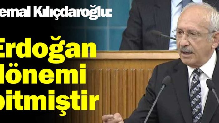 Kemal Kılıçdaroğlu: Erdoğan dönemi bitmiştir