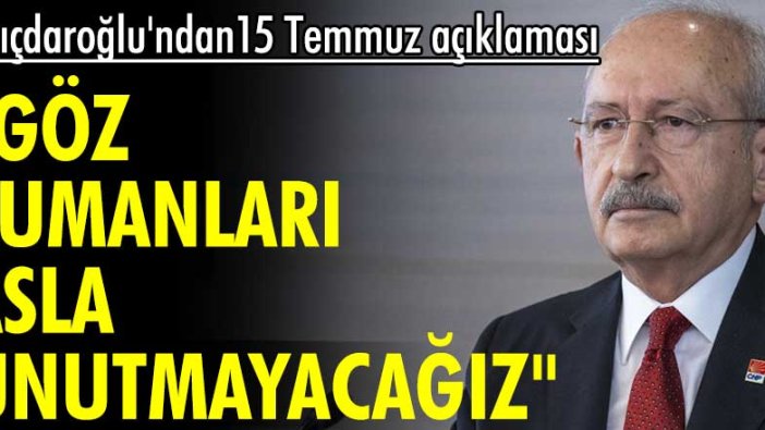 Kemal Kılıçdaroğlu'ndan 15 Temmuz mesajı