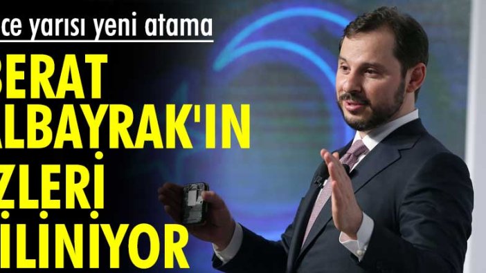 Gece yarısı yeni atama: Berat Albayrak'ın izleri siliniyor