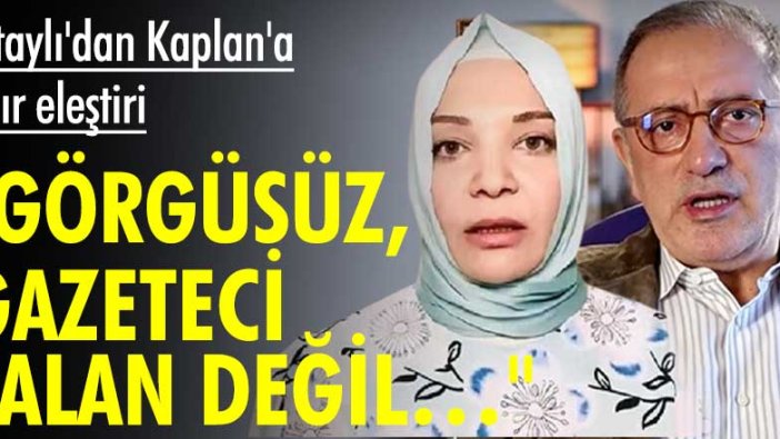 Altaylı'dan Kaplan'a ağır eleştiri! "Görgüsüz, gazeteci falan değil..."