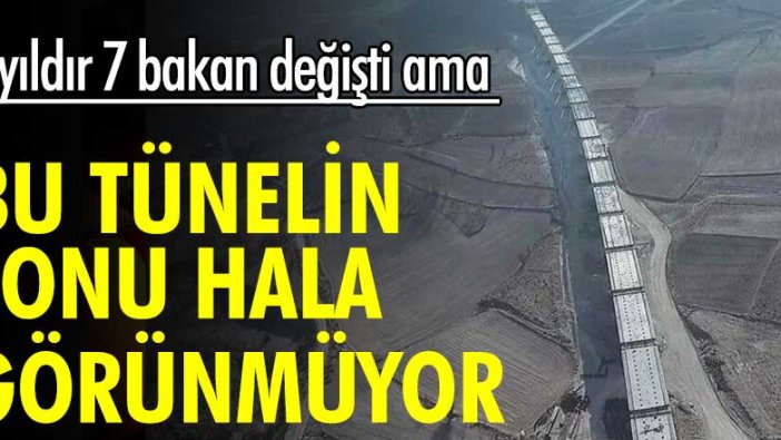 7 yıldır 7 bakan değişti ama bu tünelin sonu hala görünmüyor!