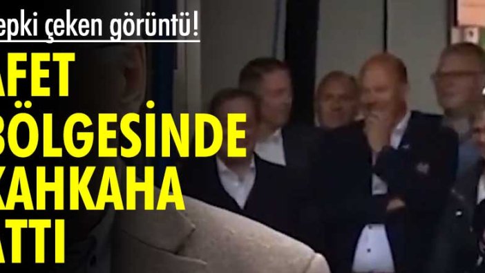 Tepki çeken görüntü! Afet bölgesinde kahkaha attı