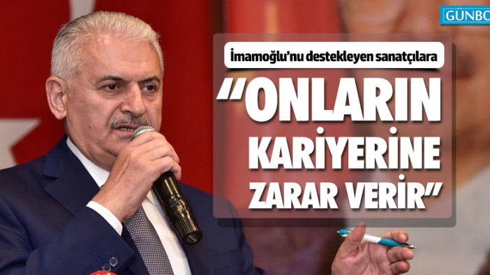 Yıldırım'dan İmamoğlu'nu destekleyen sanatçılara: “Onların kariyerine zarar verir” 