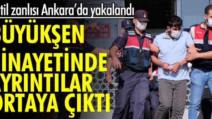 Büyükşen cinayetinde ayrıntılar ortaya çıktı! Cinayet zanlısı yakalandı