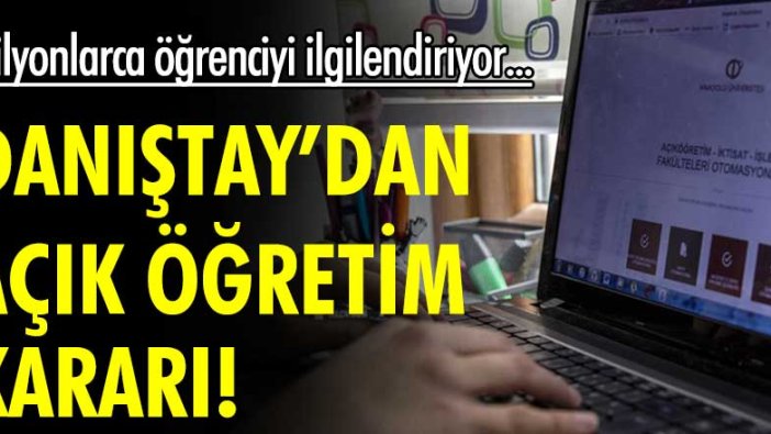 Danıştay'dan açık öğretim kararı! Milyonlarca öğrenciyi ilgilendiriyor