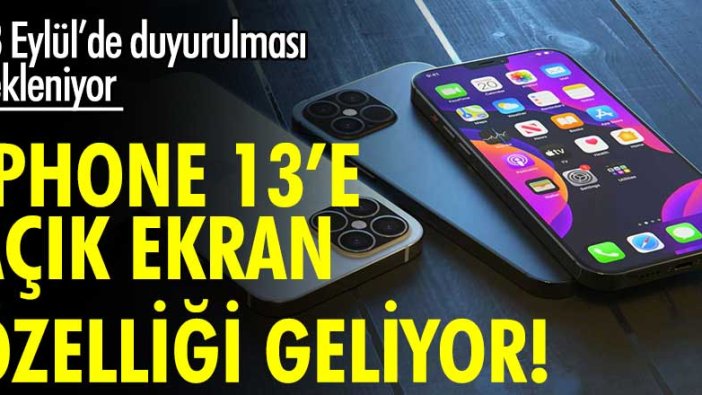 iPhone 13'e açık ekran özelliği geliyor! 13 Eylül'de duyurulması bekleniyor