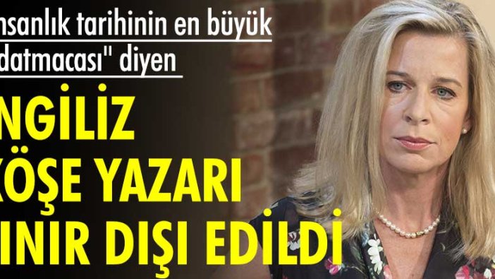 "İnsanlık tarihinin en büyük aldatmacası" diyen İngiliz köşe yazarı sınır dışı edildi