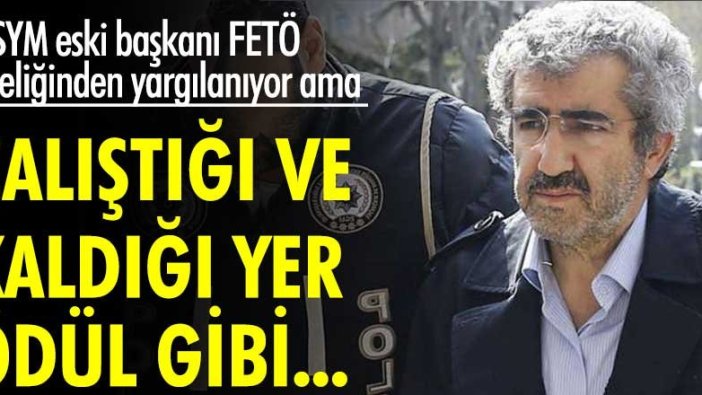 ÖSYM eski başkanı Ali Demir' FETÖ üyeliğinden yargılanıyor ama kaldığı ve çalıştığı yer ödül gibi...