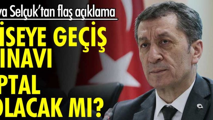 Liseye Geçiş Sınavı iptal olacak mı? Ziya Selçuk'tan flaş açıklama