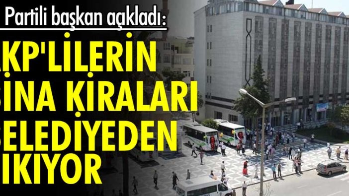 İYİ Parti Şanlıurfa İl Başkanı Fedai Çakmaklı açıkladı: AKP'lilerin bina kiraları belediyeden çıkıyor!