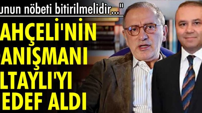 Bahçeli'nin danışmanı Fatih Altaylı'yı hedef aldı: Bunun nöbeti bitirilmelidir...