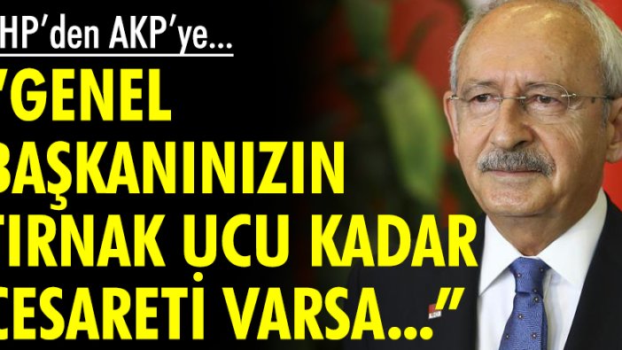 CHP'den AKP'ye flaş Kılıçdaroğlu'nun adaylığı yanıtı!