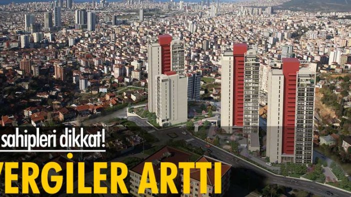 Ev sahipleri dikkat! Vergiler arttı