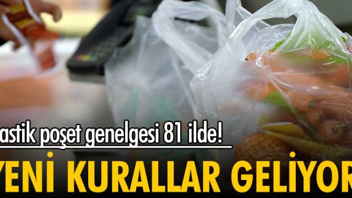 Plastik poşet genelgesi 81 ilde! Yeni kurallar geliyor...