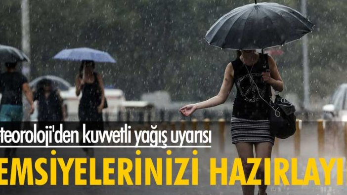 Şemsiyelerinizi hazırlayın! Meteoroloji'den kuvvetli yağış uyarısı