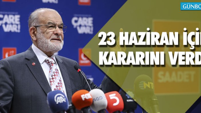 Saadet Partisi'nden 23 Haziran kararı