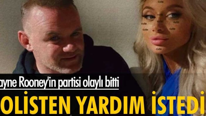 Wayne Rooney'in partisi olaylı bitti! Polisten yardım istedi