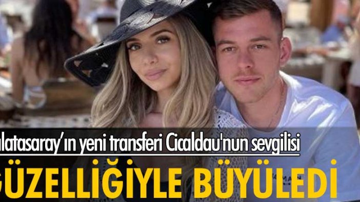 Galatasaray’ın yeni transferi Cicaldau'nun sevgilisi güzelliğiyle büyüledi