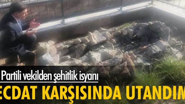 İYİ Partili vekilden şehitlik isyanı: Ecdat karşısında utandım