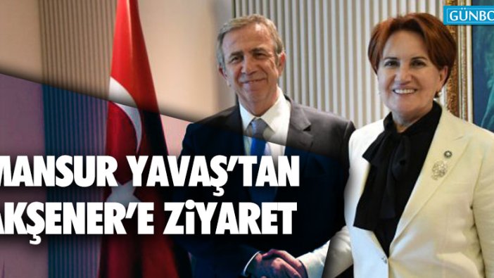 Mansur Yavaş'tan Akşener'e ziyaret