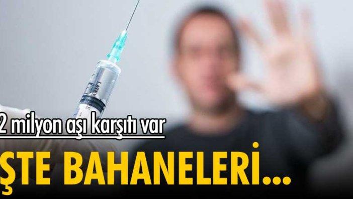 22 milyon aşı karşıtı var! İşte bahaneleri...