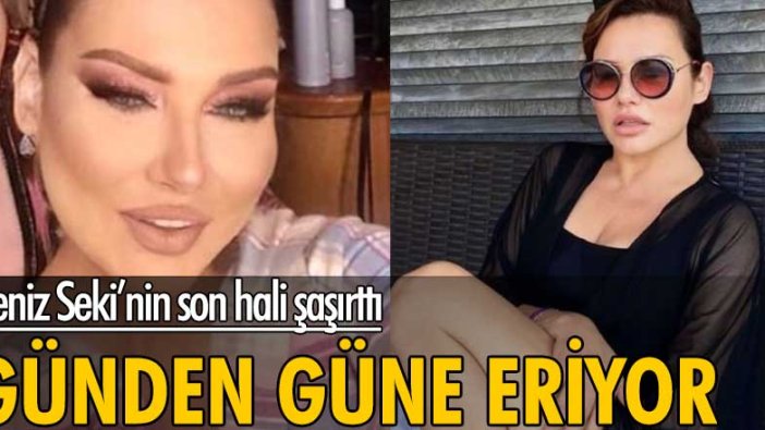 Deniz Seki'nin son hali şoke etti!