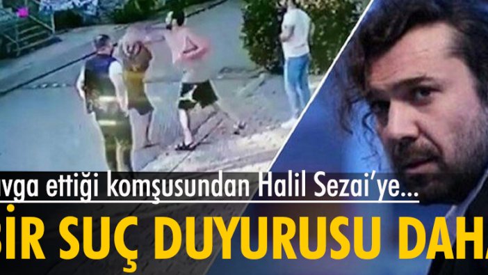 Kavga ettiği komşusundan Halil Sezai’ye bir suç duyurusu daha