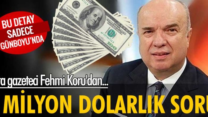 Usta gazeteci Fehmi Koru'dan 1 milyo dolarlık soru