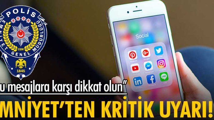 Emniyet'ten kritik uyarı! Bu mesajlara karşı dikkatli olun!