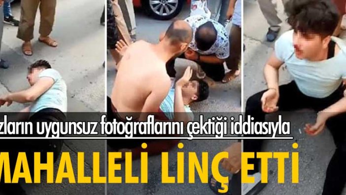 Kızların uygunsuz fotoğraflarını çektiği iddiasıyla mahalleli linç etti