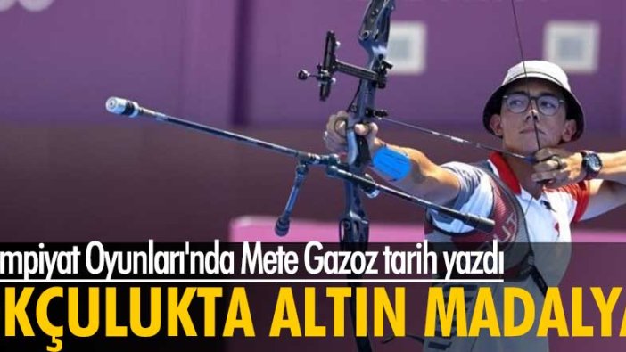 Mete Gazoz tarih yazdı! Okçulukta altın madalya