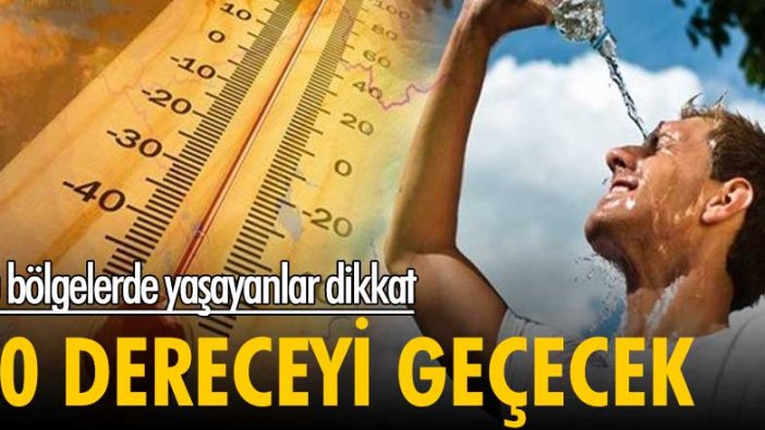 Bu bölgelerde yaşayanlar dikkat! 40 dereceyi geçecek